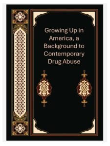 Growing Up in America, a Background to Contemporary Drug Abuse