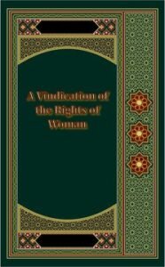 A Vindication of the Rights of Woman