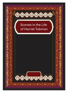 Scenes in the Life of Harriet Tubman